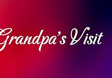 Grandpas Visit - Part 1