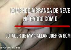 comendo a branca de neve no carro com o lutador de mma allan guerra gomes