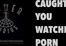 Caught you watching porn erotic audio for women audioporn dirty talk