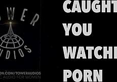 Caught you watching porn erotic audio for women audioporn dirty talk