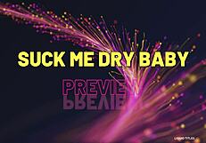 Preview of Suck Me Dry Baby with Agarabas and Olpr!