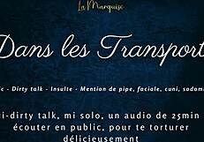 dans tes transports, i tease with french dirty talk in public