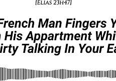 I finger you in my apartment with real French accent while dirty talking in your ear, adding fingering wet sounds and moaning in French.