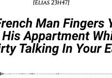 I finger you in my apartment with real French accent while dirty talking in your ear, adding fingering wet sounds and moaning in French.