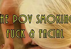 The pov smoking fuck and facial